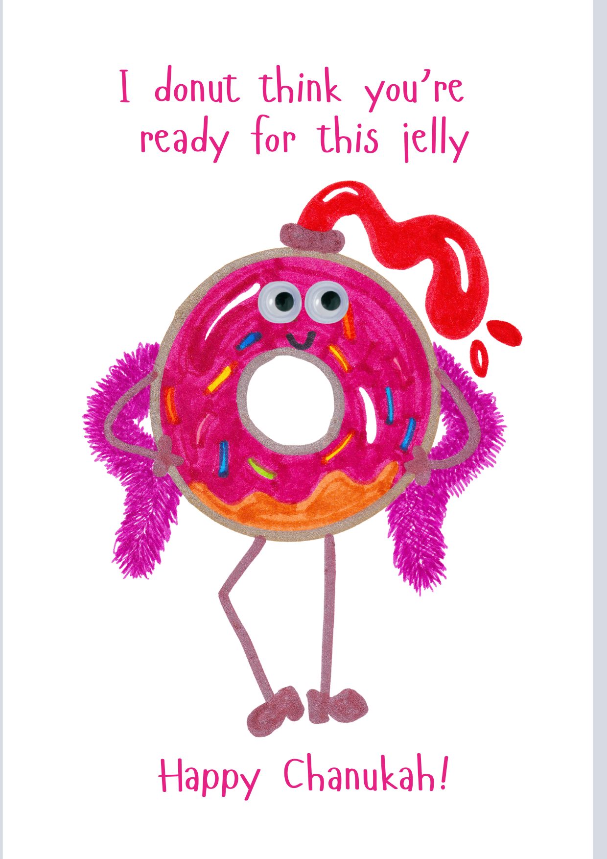 I donut think you're ready for this jelly